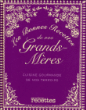Les bonnes recettes de nos grands-mères&nbsp;-&nbsp;Collectif