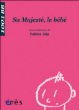 Sa majesté le bébé&nbsp;-&nbsp;Fabien Joly