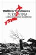 Fukushima : dans la zone interdite&nbsp;-&nbsp;William Tanner Vollmann