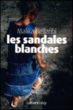 Les sandales blanches&nbsp;-&nbsp;Malika Bellaribi