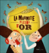 La marmite pleine d'or&nbsp;-&nbsp;Jean-Louis Le Craver, Charles Dutertre
