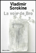 La voie de Bro&nbsp;-&nbsp;Vladimir Sorokine