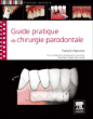 Guide pratique de la chirurgie parodontale&nbsp;-&nbsp;François Vigouroux