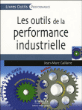 Les outils de la performance industrielle&nbsp;-&nbsp;Jean-Marc Gallaire