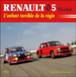 Renault 5 turbo, l'enfant terrible de la régie&nbsp;-&nbsp;Xavier Chauvin, Bernard Canonne