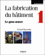 Fabrication du batiment,1:gros oeuvre&nbsp;-&nbsp;Gérard Karsenty