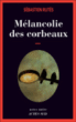 Mélancolie des corbeaux&nbsp;-&nbsp;Sébastien Rutés
