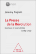 La presse de la Révolution&nbsp;-&nbsp;Jerermy Popkin