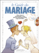 Le guide du mariage&nbsp;-&nbsp;Goupil, Christian Godard