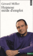 Hypnose, mode d'emploi&nbsp;-&nbsp;Gérard Miller