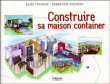Construire sa maison container&nbsp;-&nbsp;Sébastien Chevriot, Elise Fossoux