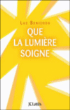 Que la lumière soigne !&nbsp;-&nbsp;Luc Benichou