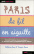 Paris de fil en aiguille : couture, broderie, tricot, patchwork...&nbsp;-&nbsp;Delphine Loez