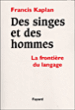 Des singes et des hommes&nbsp;-&nbsp;Francis Kaplan