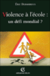 Violence à l'école, un défi mondial&nbsp;-&nbsp;Eric Debarbieux