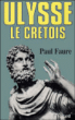 Ulysse le Crétois&nbsp;-&nbsp;Paul Faure