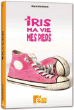 Moi Iris, ma vie, mes pieds&nbsp;-&nbsp;Marie Bertherat