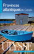 Ulysse Provinces atlantiques du Canada&nbsp;-&nbsp;Collectif