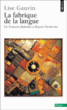 La fabrique de la langue de François Rabelais à Réjean Ducharme&nbsp;-&nbsp;Lise Gauvin