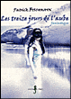 Les treize jours de l'aube&nbsp;-&nbsp;Patrick Fischmann