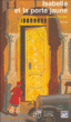Isabelle et la porte jaune&nbsp;-&nbsp;Nanine Gruner