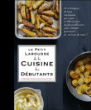 Petit Larousse cuisine des débutants&nbsp;-&nbsp;Collectif
