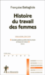 Histoire du travail des femmes&nbsp;-&nbsp;Françoise Battagliola