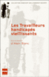 Les travailleurs handicapés vieillissants&nbsp;-&nbsp;Alain Blanc