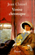 Venise chronique&nbsp;-&nbsp;Jean Clausel