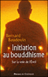 Initiation au bouddhisme&nbsp;-&nbsp;Bernard Baudouin