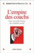 L'empire des coachs, une nouvelle forme de contrôle social&nbsp;-&nbsp;Roland Gori, Pierre Le Coz