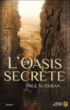 L'oasis secrète&nbsp;-&nbsp;Paul Sussman, Florence Hertz