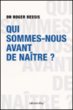 Qui sommes-nous avant d'être nés ?&nbsp;-&nbsp;Roger Bessis