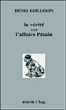 La vérité sur l'affaire Pétain&nbsp;-&nbsp;Henri Guillemin