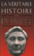 La véritable histoire de Pompée&nbsp;-&nbsp;Claude Dupont