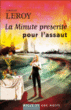 La minute prescrite pour l'assaut&nbsp;-&nbsp;Jérôme Leroy