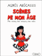 Scènes de mon âge&nbsp;-&nbsp;Agnès Abécassis