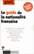 Le guide de la nationalité française&nbsp;-&nbsp;Collectif