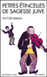 Petites étincelles de sagesse juive&nbsp;-&nbsp;Victor Malka
