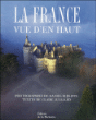 La France vue d'en haut&nbsp;-&nbsp;Claire Julliard, Daniel Philippe