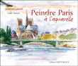 Peindre Paris à l'aquarelle&nbsp;-&nbsp;Gilles Ronin