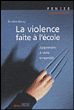 La violence faite à l'école, apprendre à vivre&nbsp;-&nbsp;Martine Bovay