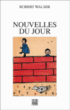 Nouvelles du jour, proses brèves 2&nbsp;-&nbsp;Robert Walser