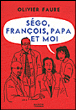 Ségo, François, papa et moi&nbsp;-&nbsp;Faure