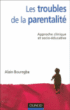 Troubles de la parentalité&nbsp;-&nbsp;Alain Bouregba