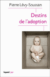 Destins de l'adoption&nbsp;-&nbsp;Pierre Lévy-Soussan