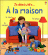 A la maison, je découvre&nbsp;-&nbsp;Fiona Watt