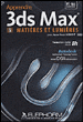 Apprendre 3ds Max 2010 : matières et Lumières, volume 3&nbsp;-&nbsp;Jean-Yves Arboit