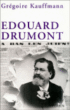 Edouard Drumont&nbsp;-&nbsp;Grégoire Kauffmann
