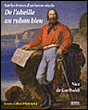 De l'abeille au ruban bleu : Nice de Garibaldi, sur les traces d'un héros niçois&nbsp;-&nbsp;Louis-Gilles Pairault